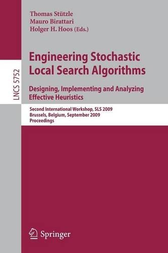 Engineering Stochastic Local Search Algorithms. Designing, Implementing and Analyzing Effective Heuristics: International Workshop, SLS 2009, Brussels, Belgium, September 3-5, 2009, Proceedings(Theoretical Computer Science and General Issues)