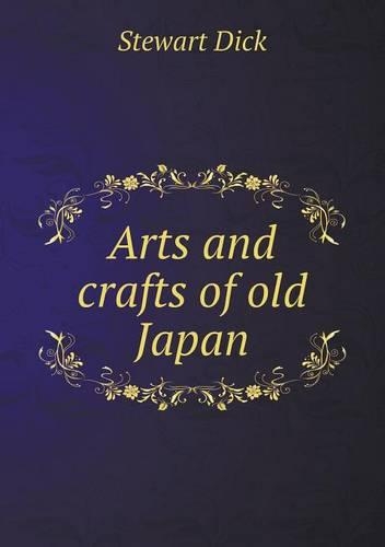 Arts and Crafts of Old Japan