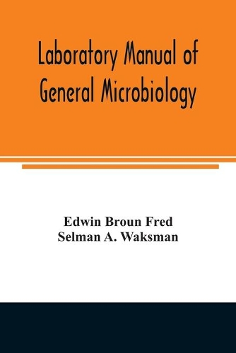 Laboratory manual of general microbiology, with special reference to the microorganisms of the soil