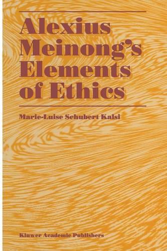 Alexius Meinong’s Elements of Ethics: with Translation of the Fragment Ethische Bausteine(English)