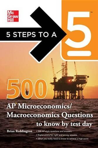 5 Steps to a 5 500 Must-Know AP Microeconomics/Macroeconomics Questions: (5 Steps to a 5 on the Advanced Placement Examinations)