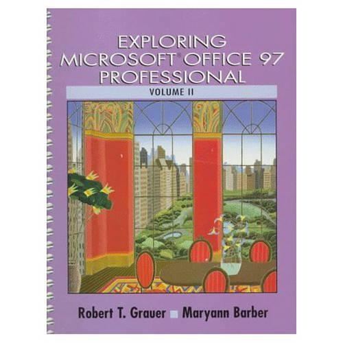 Exploring Microsoft Office 97 Professional, Volume II