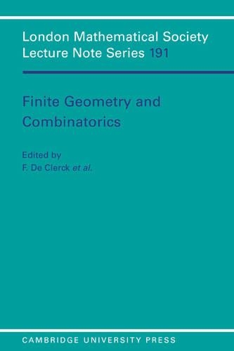 Finite Geometries and Combinatorics: (Series Number 191 London Mathematical Society Lecture Note Series)