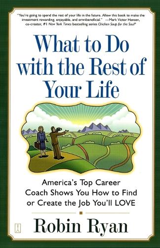 What to Do with the Rest of Your Li: America's Top Career Coach Show You How to Find or Create the Job You'll Love(English)