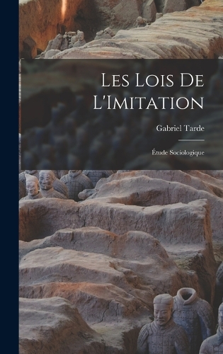 Les Lois de L'Imitation: Étude Sociologique