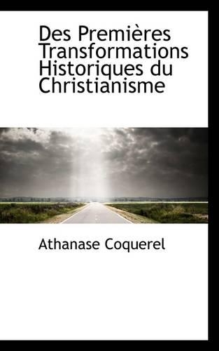 Des Premi Res Transformations Historiques Du Christianisme: (English)