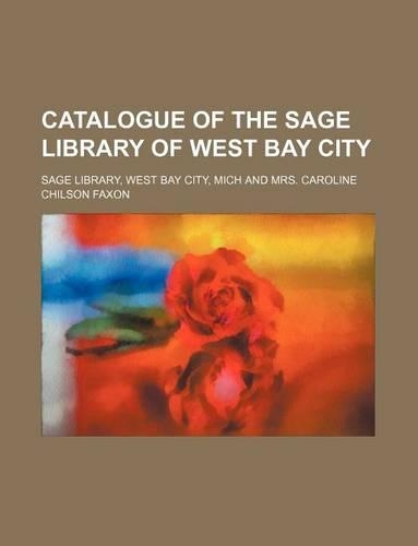 Catalogue of the Sage Library of West Bay City: (English)