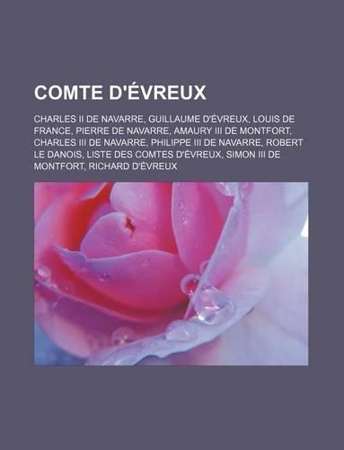 Comte D'Evreux: Charles II de Navarre, Guillaume D'Evreux, Louis de France, Pierre de Navarre, Amaury III de Montfort, Charles III de Navarre, Philippe III de Navar(French)