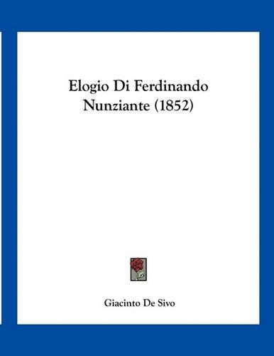 Elogio Di Ferdinando Nunziante (1852): (Italian)