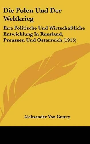 Die Polen Und Der Weltkrieg