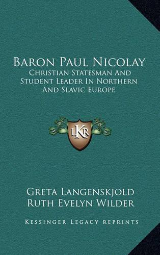 Baron Paul Nicolay: Christian Statesman and Student Leader in Northern and Slavic Europe