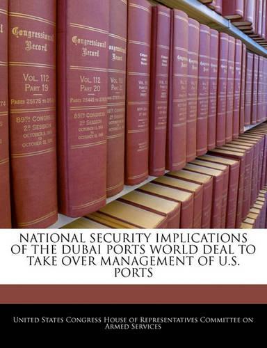 National Security Implications of the Dubai Ports World Deal to Take Over Management of U.S. Ports