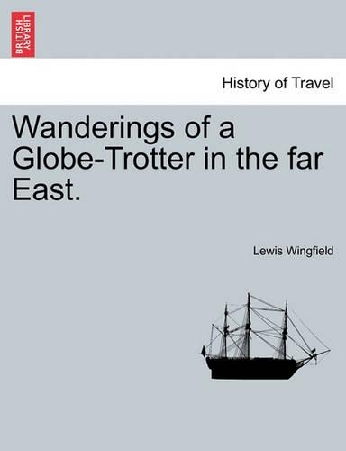 Wanderings of a Globe-Trotter in the Far East.