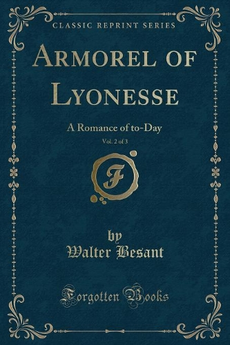 Armorel of Lyonesse, Vol. 2 of 3: A Romance of To-Day (Classic Reprint)(English)