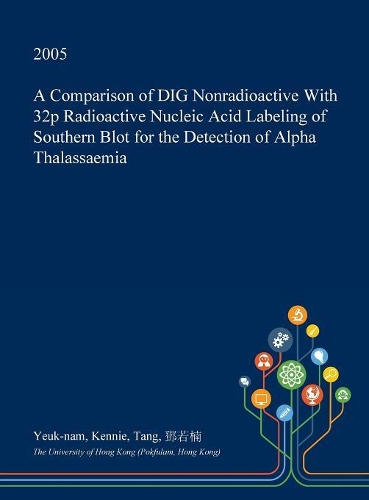 A Comparison of Dig Nonradioactive with 32p Radioactive Nucleic Acid Labeling of Southern Blot for the Detection of Alpha Thalassaemia: (English)