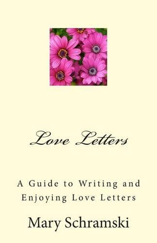 Love Letters: A Guide To Writing and Enjoying Love Letters(English)