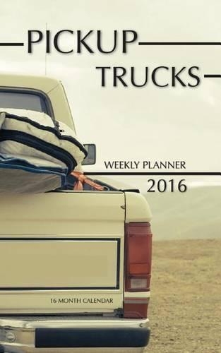 Pickups Weekly Planner 2016: 16 Month Calendar