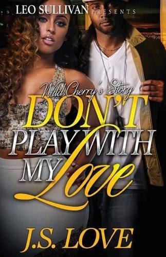 Don't Play With My Love: Wild Cherry's Story(English)