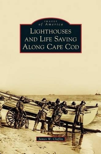 Lighthouses and Life Saving Along Cape Cod: (English)