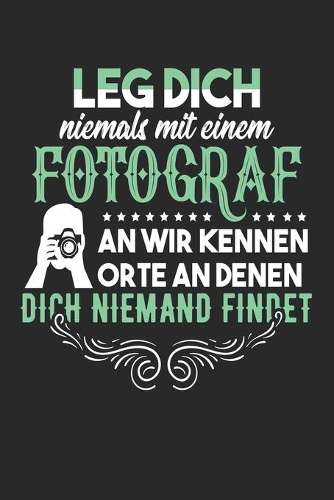 Leg Dich Niemals Mit Einem Fotograf An Wir Kennen Orte An Denen Dich Niemand Findet