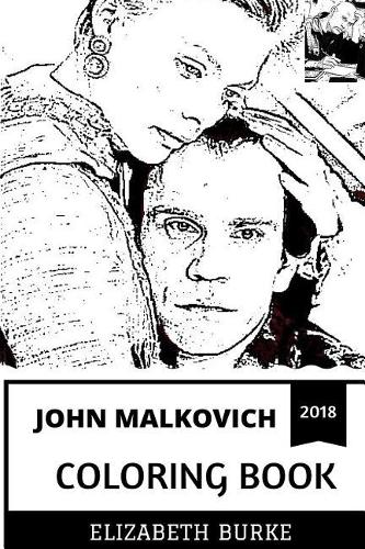 John Malkovich Coloring Book: Multiple Academy Award Winner amd Legendary Actor, Producer and Director Inspired Adult Coloring Book(John Malkovich Coloring Book)