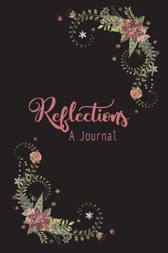 Reflections A Journal: Floral Journal for Women
