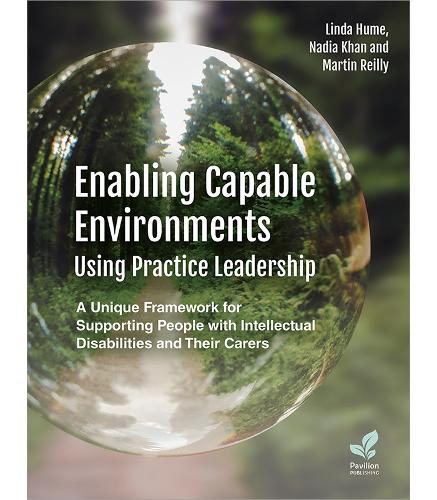 Enabling Capable Environments Using Practice Leadership: A Unique Framework for Supporting People with Intellectual Disabilities and Their Carers