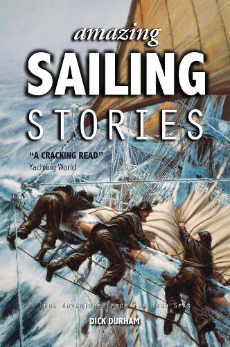 Amazing Sailing Stories: True Adventures from the High Seas(1 Amazing Stories)