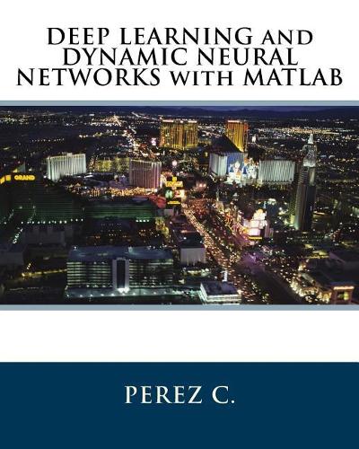 DEEP LEARNING and DYNAMIC NEURAL NETWORKS with MATLAB