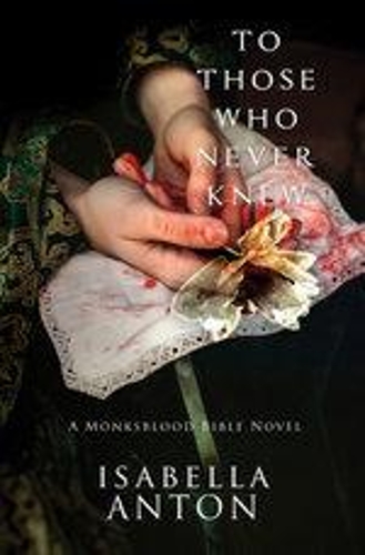To Those Who Never Knew: (1 A Monksblood Bible Novel)
