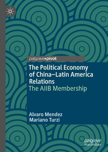 The Political Economy of China–Latin America Relations