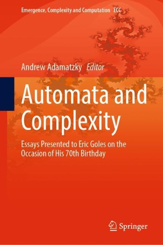 Automata and  Complexity: Essays Presented to Eric Goles on the Occasion of His 70th Birthday(42 Emergence, Complexity and Computation)