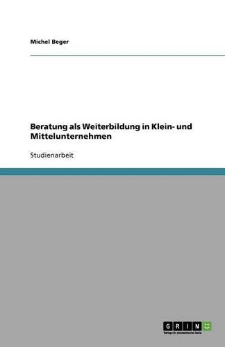 Beratung als Weiterbildung in Klein- und Mittelunternehmen