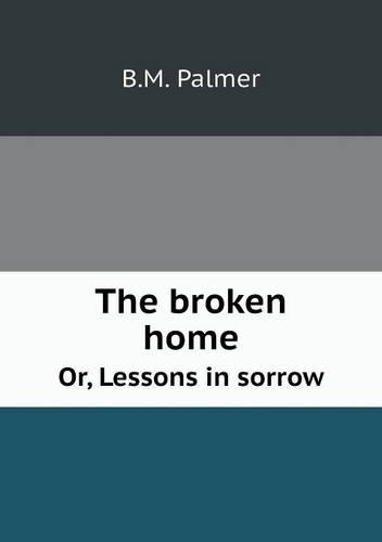 The broken home Or, Lessons in sorrow