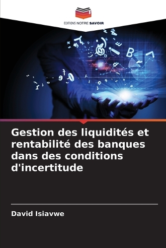Gestion des liquidités et rentabilité des banques dans des conditions d'incertitude