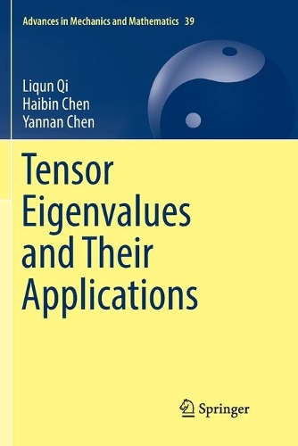 Tensor Eigenvalues and Their Applications: (39 Advances in Mechanics and Mathematics)