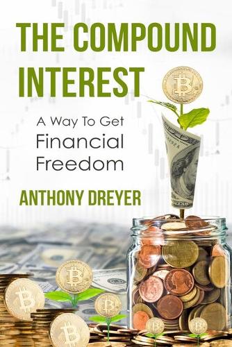 The Compound Interest: A way to get financial freedom