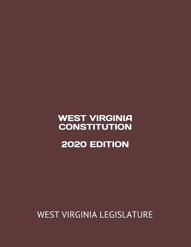 West Virginia Constitution 2020 Edition