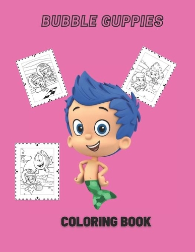Bubble Guppies: coloring book for kids and adults