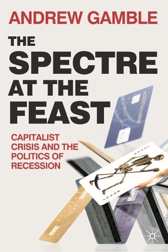 The Spectre at the Feast: Capitalist Crisis and the Politics of Recession