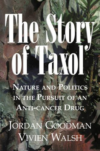 Story of Taxol: Nature and Politics in the Pursuit of an Anti-Cancer Drug(English)