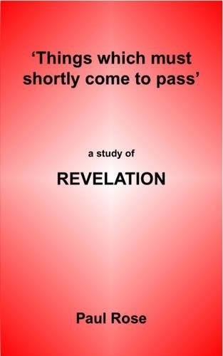 Things Which Must Shortly Come to Pass