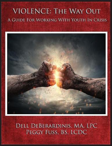 Violence: The Way Out: A Guide For Working With Youth In Crisis