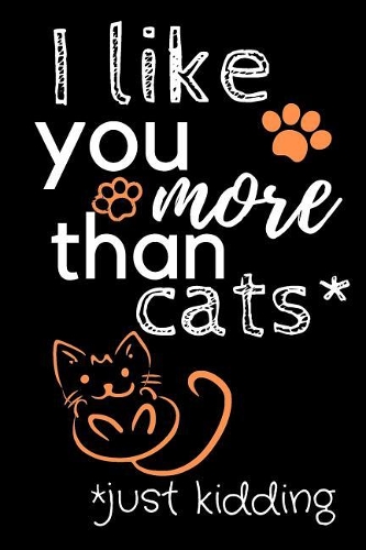 I Like You More Than Cats