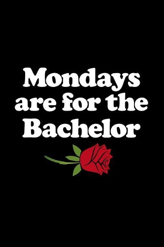 Mondays Are For The Bachelor