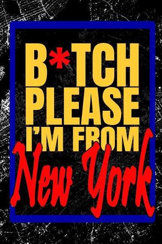 B*tch Please I'm From New York