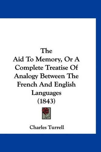 The Aid to Memory, or a Complete Treatise of Analogy Between the French and English Languages (1843)