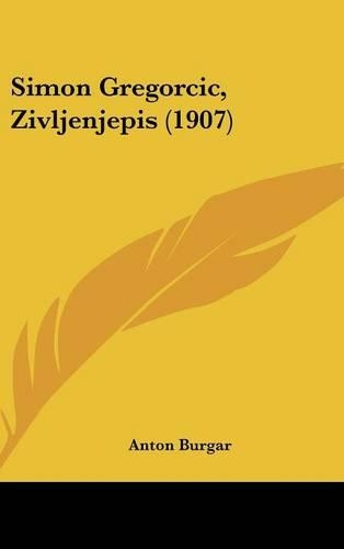 Simon Gregorcic, Zivljenjepis (1907)
