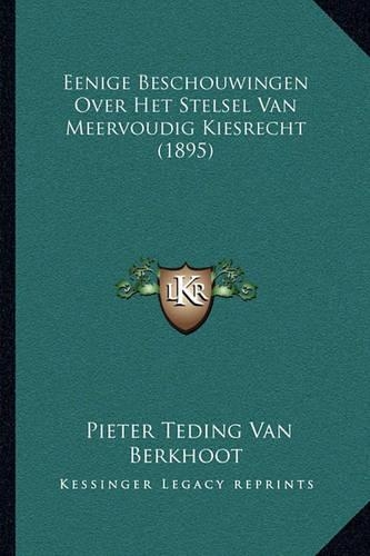 Eenige Beschouwingen Over Het Stelsel Van Meervoudig Kiesrecht (1895)