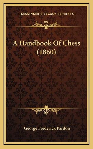 A Handbook Of Chess (1860): (English)